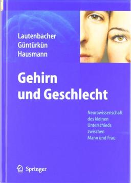 Gehirn und Geschlecht: Neurowissenschaft des kleinen Unterschieds zwischen Frau und Mann: Neurowissenschaft des kleinen Unterschieds zwischen Mann und Frau