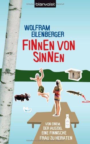 Finnen von Sinnen: Von einem, der auszog, eine finnische Frau zu heiraten