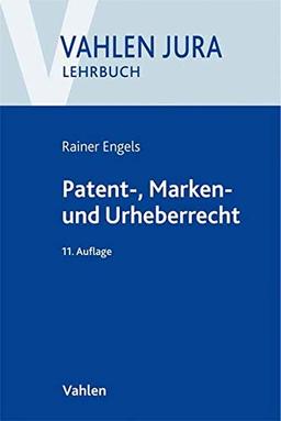 Patent-, Marken- und Urheberrecht: Lehrbuch für Ausbildung und Praxis: Lehrbuch fr Ausbildung und Praxis