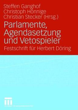 Parlamente, Agendasetzung Und Vetospieler: Festschrift für Herbert Döring (German Edition)