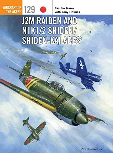 J2M Raiden and N1K1/2 Shiden/Shiden-Kai Aces (Aircraft of the Aces, Band 129)