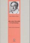 Die wahre Liberalität ist Anerkennung: Goethe und die Jurisprudenz (Juristische Zeitgeschichte. Abt. 6, Recht in der Kunst)