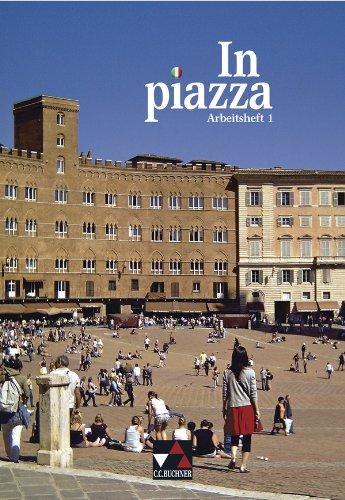 In piazza A: In piazza B / Arbeitsheft 1: Unterrichtswerk für Italienisch in zwei Bänden (Sekundarstufe II)