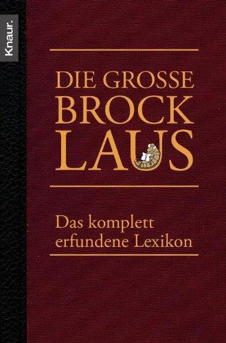 Die große Brocklaus: Das komplett erfundene Lexikon