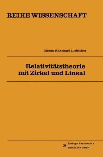 Relativitatstheorie mit Zirkel und Lineal (Reihe Wissenschaft) (German Edition)