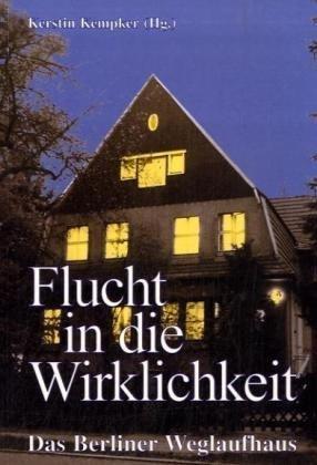 Flucht in die Wirklichkeit. Das Berliner Weglaufhaus