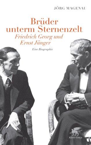 Brüder unterm Sternenzelt - Friedrich Georg und Ernst Jünger: Eine Biographie