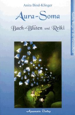 Aura-Soma, Bachblüten und Reiki