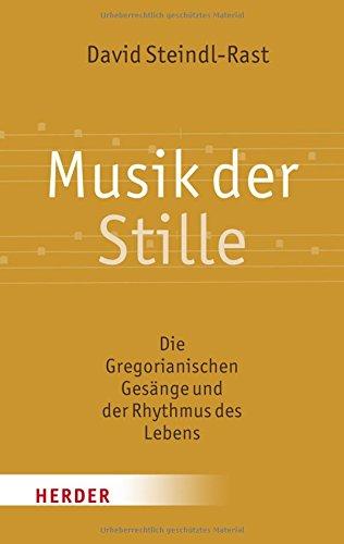 Musik der Stille: Die Gregorianischen Gesänge und der Rythmus des Lebens