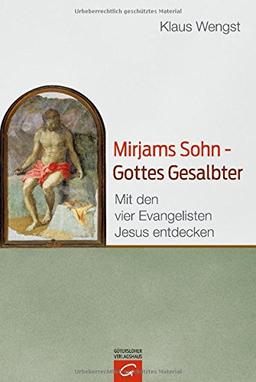 Mirjams Sohn - Gottes Gesalbter: Mit den vier Evangelisten Jesus entdecken