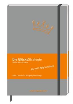 Die GlücksStrategie: Stärke deine Stärken