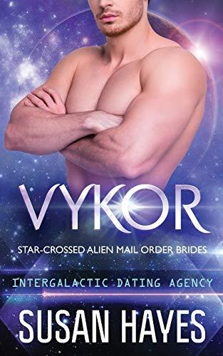 Vykor: Star-Crossed Alien Mail Order Brides (Intergalactic Dating Agency): Star-Crossed Alien Mail Order Brides (Intergalactic Dating Agency): Star-Crossed Alien Mail Order Brides