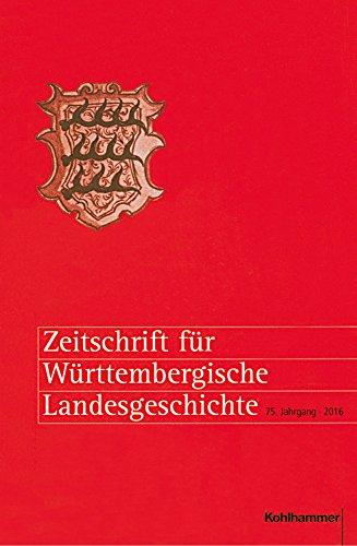 Zeitschrift für Württembergische Landesgeschichte: 75. Jahrgang (2016)