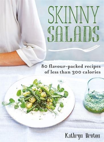 Skinny Salads: 80 Flavour-Packed Recipes of Less than 300 Calories (Skinny series)