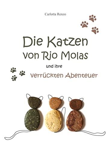 Die Katzen von Rio Molas...: ...und ihre verrückten Abenteuer