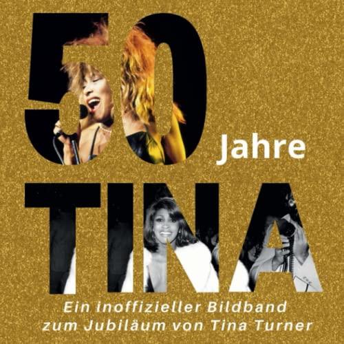 50 Jahre Tina: Ein inoffizieller Bildband zum Jubiläum von Tina Turner