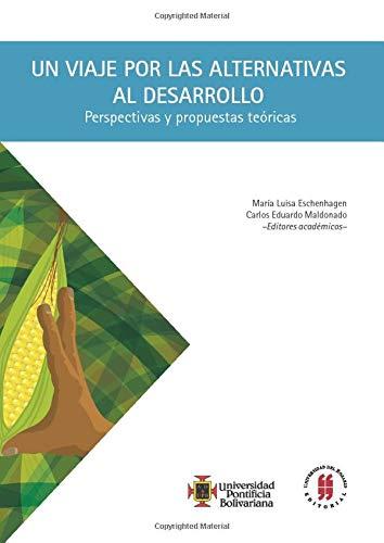 Un viaje por las alternativas al desarrollo: Perspectivas y propuestas teóricas