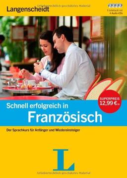 Schnell erfolgreich in Französisch - Buch mit 4 Audio-CDs: Der Sprachkurs für Anfänger und Wiedereinsteiger