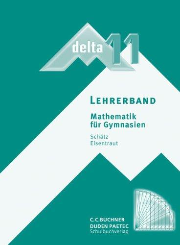 delta - neu: delta 11 neu Lehrerband: Mathematik fÃ1/4r Gymnasien