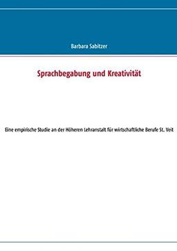 Sprachbegabung und Kreativität: Eine empirische Studie an der Höheren Lehranstalt für wirtschaftliche Berufe St. Veit