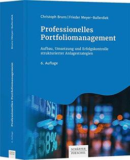 Professionelles Portfoliomanagement: Aufbau, Umsetzung und Erfolgskontrolle strukturierter Anlagestrategien