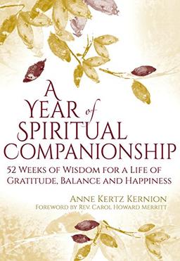 Year of Spiritual Companionship: 52 Weeks of Wisdom for a Life of Gratitude, Balance and Happiness