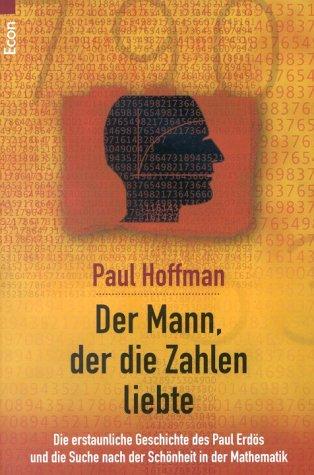 Der Mann, der die Zahlen liebte. Die erstaunliche Geschichte des Paul Erdös und die Suche nach der Schönheit in der Mathematik