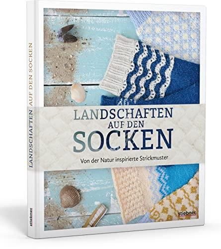 Landschaften auf den Socken. Von der Natur inspirierte Strickmuster. Wellen, Wälder, Berge: 20 Sockenmuster aus acht bekannten Designerinnen. Strickanleitungen für Anfänger:innen & Fortgeschrittene