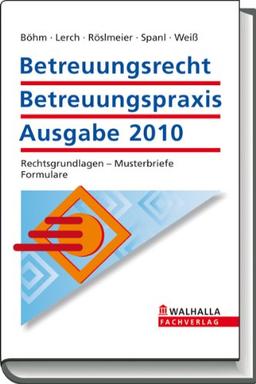 Betreuungsrecht - Betreuungspraxis Ausgabe 2010: Kommentar und Arbeitshilfen