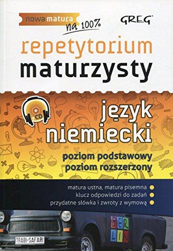 Repetytorium maturzysty Jezyk niemiecki Poziom podstawowy i rozszerzony: Szkoła ponadgimnazjalna (NOWA MATURA)