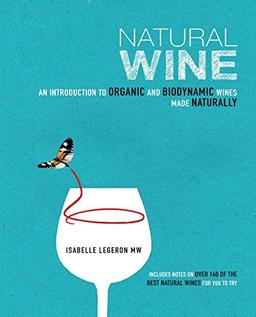 Natural Wine: An introduction to organic and biodynamic wines made naturally