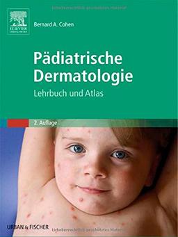 Pädiatrische Dermatologie: Lehrbuch und Atlas