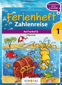 Zahlenreise - Veritas - Ferienhefte: 1. Schuljahr - Ferienheft mit eingelegten Lösungen: Zur Vorbereitung auf das 2. Schuljahr