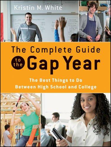 The Complete Guide to the Gap Year: The Best Things to Do Between High School and College