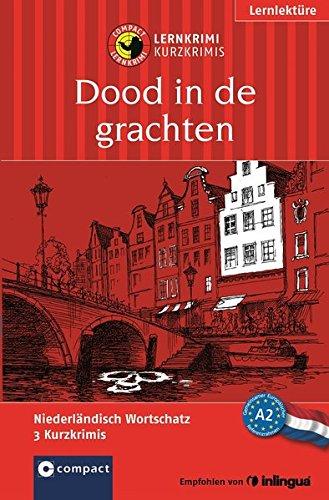 Dood in de grachten: Compact Lernkrimi. Niederländisch Grundwortschatz - Niveau A2