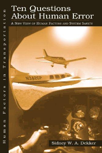 Ten Questions about Human Error: A New View of Human Factors and System Safety (Human Factors in Transportation)