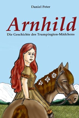 Arnhild - Die Geschichte des Trumpington-Mädchens