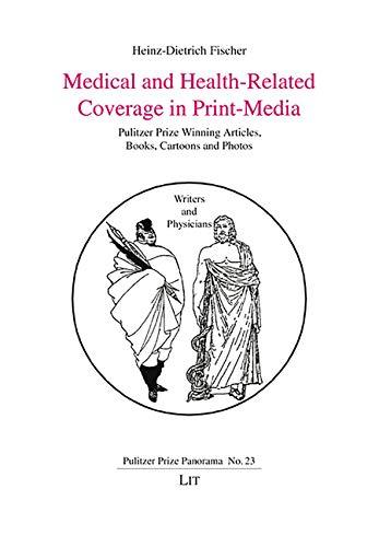 Medical and Health-Related Coverage in Print-Media: Pulitzer Prize Winning Articles, Books, Cartoons and Photos (Pulitzer Prize Panorama)