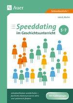 Speeddating im Geschichtsunterricht 5-7: Lehrplanthemen wiederholen - fachliches Kommunizieren aktiv und spielerisch fördern (5. bis 7. Klasse)