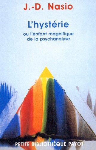 L'hystérie ou L'enfant magnifique de la psychanalyse