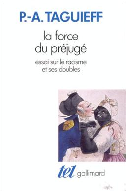 La Force du préjugé : essai sur le racisme et ses doubles