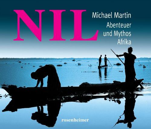 Nil. Abenteuer und Mythos Afrika