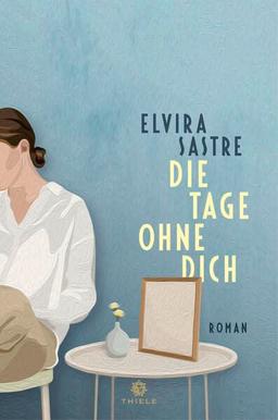 Die Tage ohne dich: Roman