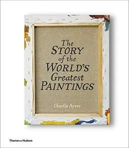 The Story of the World's Greatest Paintings