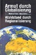 Armut durch Globalisierung, Wohlstand durch Regionalisierung