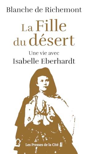 La fille du désert : une vie avec Isabelle Eberhardt : récit