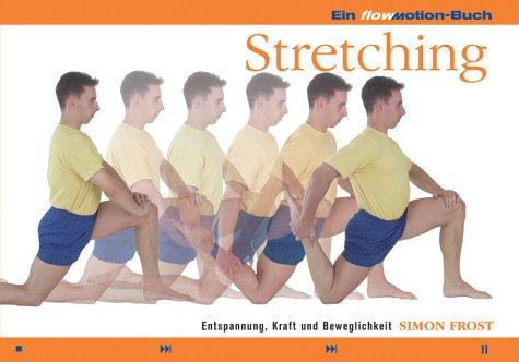 Stretching. Entspannung, Kraft und Beweglichkeit