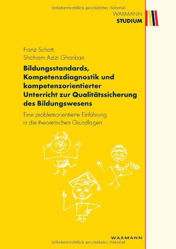 Bildungsstandards, Kompetenzdiagnostik und kompetenzorientierter Unterricht zur Qualitätssicherung des Bildungswesens: Eine problemorientierte Einführung in die theoretischen Grundlagen