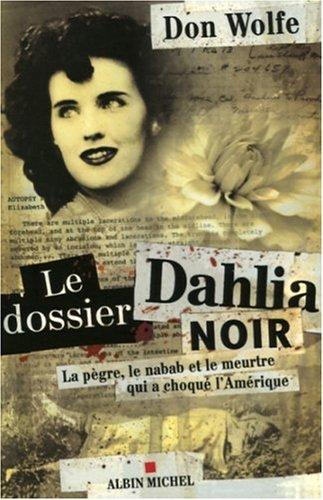 Le dossier Dahlia noir : la pègre, le nabab et le meurtre qui a choqué l'Amérique