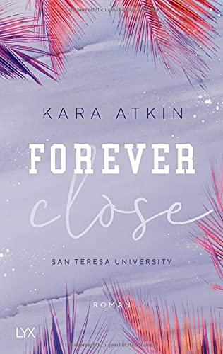 Forever Close - San Teresa University (Forever-Reihe, Band 3)